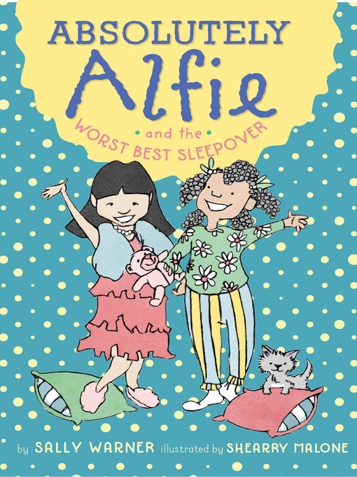 Title details for Absolutely Alfie and the Worst Best Sleepover by Sally Warner - Available